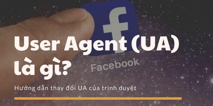 User Agent Là Gì? Cách Kiểm Tra, Thay Đổi User Agent Trên Trình Duyệt